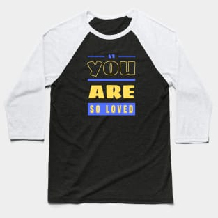 You Are So Loved | Christian Baseball T-Shirt